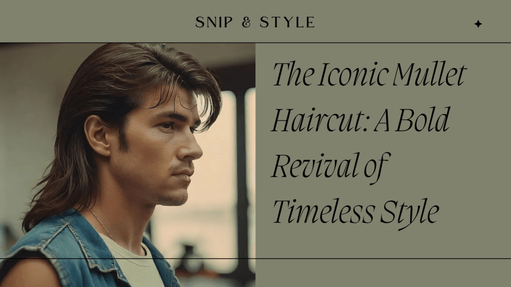 The Iconic Mullet Haircut: A Bold Revival of Timeless Style