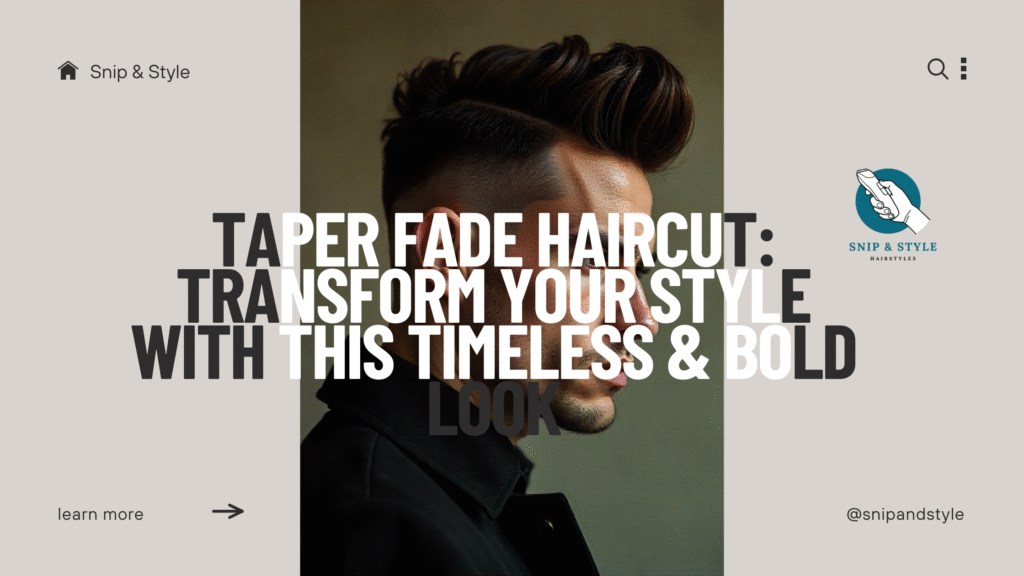 Taper Fade Haircut: Transform Your Style with This Timeless & Bold Look