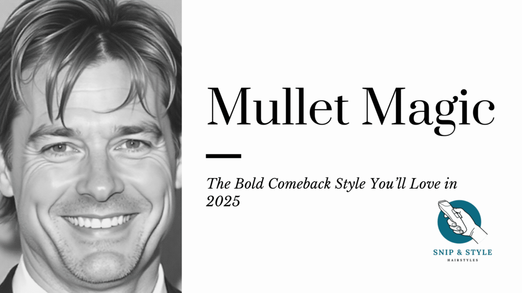 Mullet Magic: The Bold Comeback Style You’ll Love in 2025