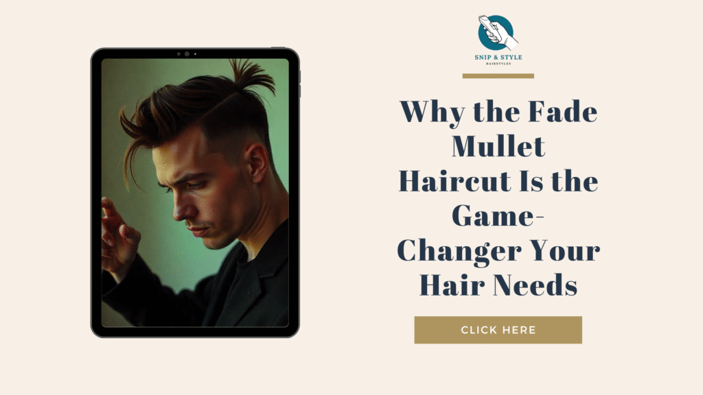 Why the Fade Mullet Haircut Is the Game-Changer Your Hair Needs