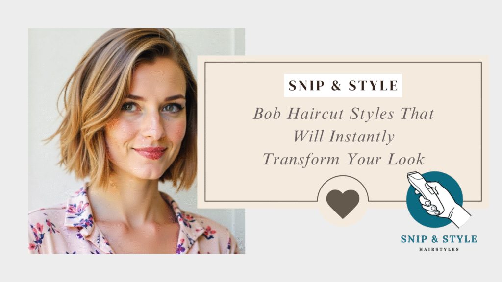 Bob Haircut Styles That Will Instantly Transform Your Look